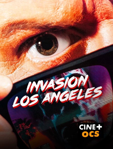 CINÉ Cinéma - Invasion Los Angeles en replay