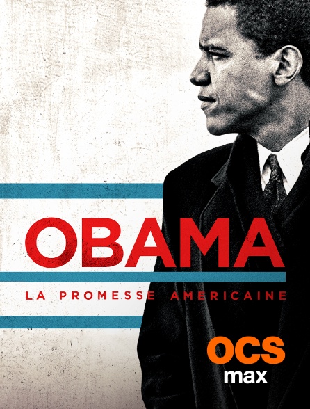OCS Max - Obama, la promesse américaine