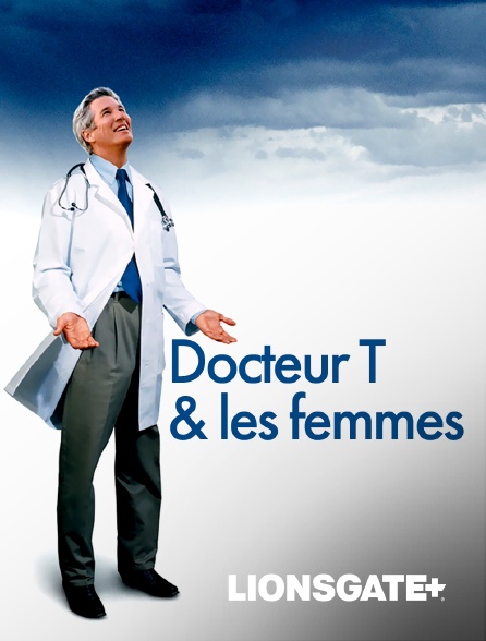 LIONSGATE+ - Docteur T et Les Femmes