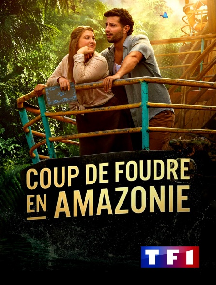 TF1 - Coup de foudre en Amazonie en replay