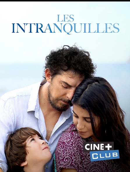 Ciné+ Club - Les Intranquilles