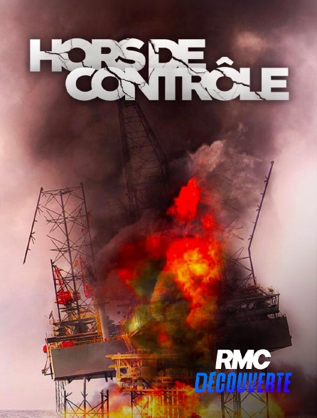 RMC Découverte - Hors de contrôle