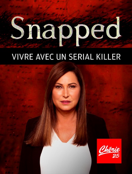 Chérie 25 - Snapped : vivre avec un serial killer