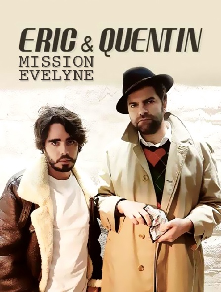 Eric & Quentin - Mission : Evelyne
