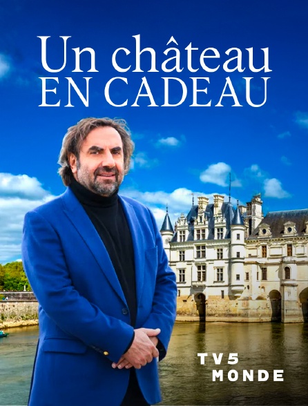 TV5MONDE - Un château en cadeau