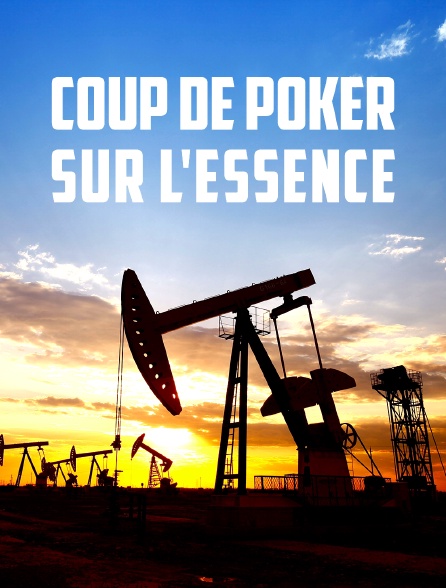 Coup de poker sur l'essence