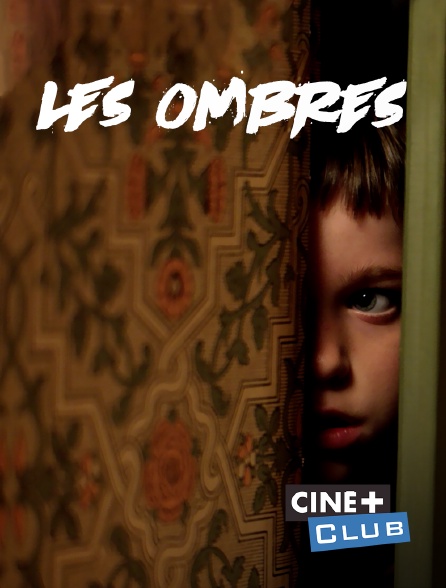 Ciné+ Club - Les ombres