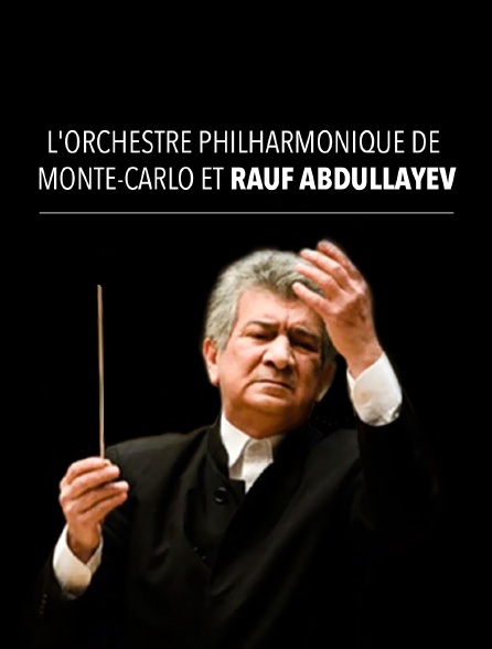 L'Orchestre Philharmonique de Monte-Carlo et Rauf Abdullayev