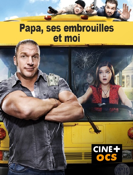 CINÉ Cinéma - Papa, ses embrouilles et moi