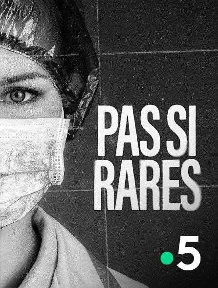 France 5 - Pas si rares