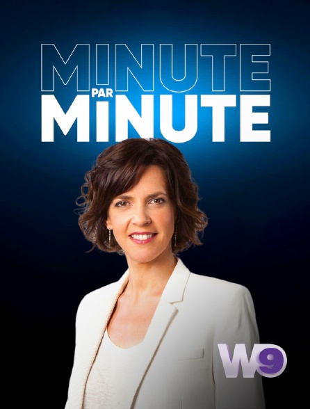 W9 - Minute par minute