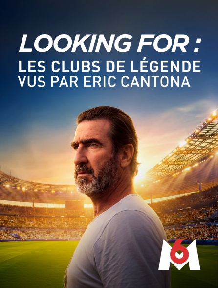 M6 - Looking for – Les clubs de légende vus par Éric Cantona