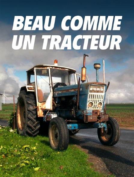 Beau comme un tracteur