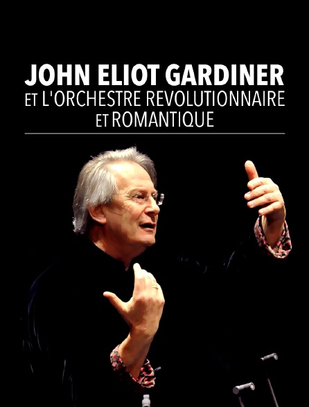 John Eliot Gardiner et l'Orchestre révolutionnaire et romantique