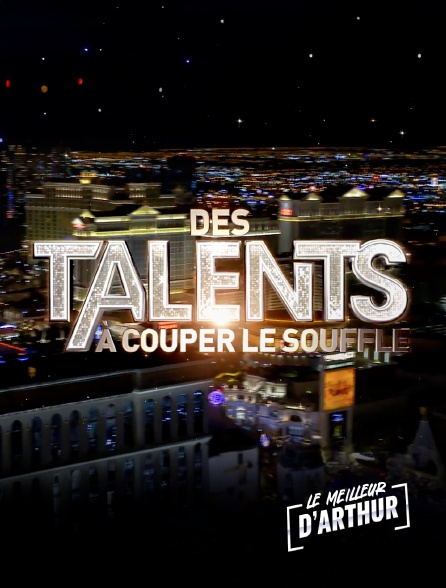 Le meilleur d'Arthur - Des talents à couper le souffle