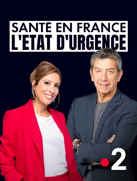 France 2 - Santé en France : l'état d'urgence ?