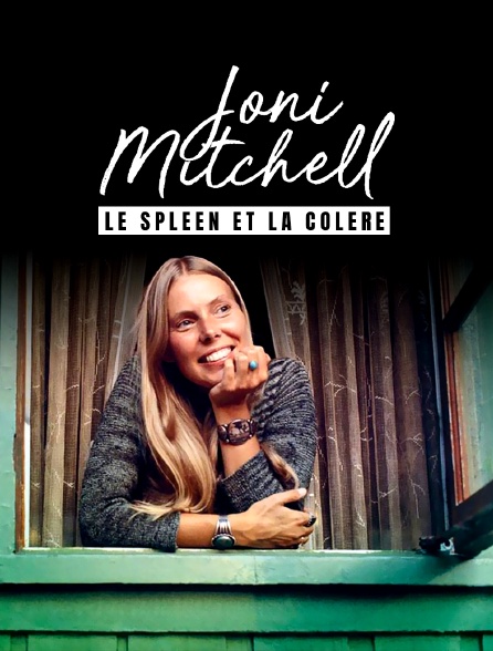Joni Mitchell : Le spleen et la colère