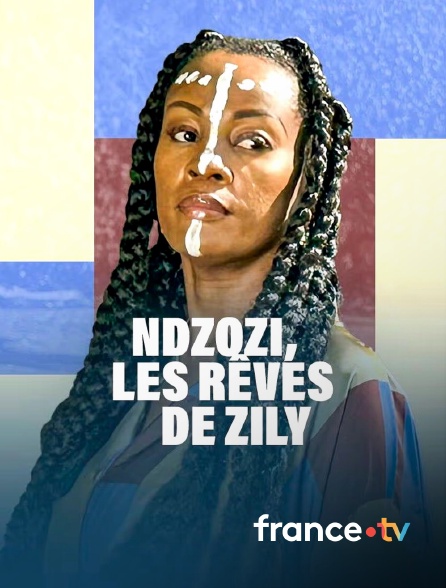 france.tv - Ndzozi, les rêves de Zily