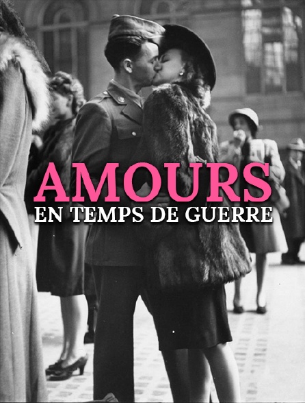 Amours en temps de guerre