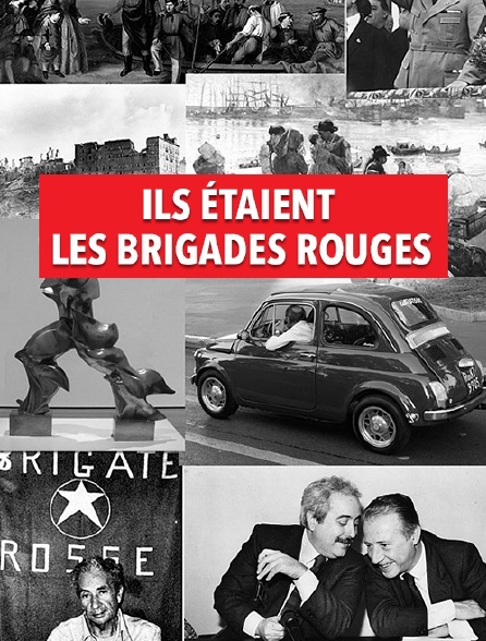 Ils étaient les Brigades rouges