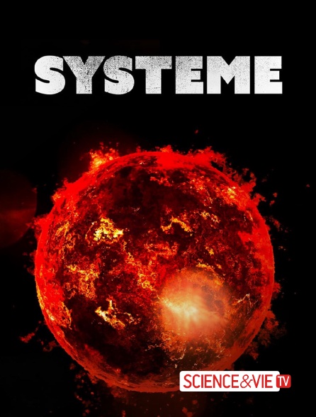 Science et Vie TV - Système en replay