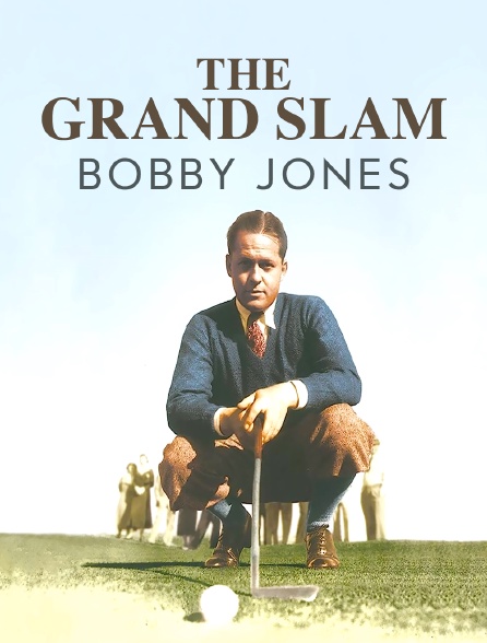 The Grand Slam Bobby Jones