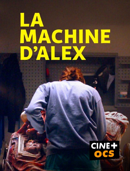CINÉ Cinéma - La machine d'Alex en replay