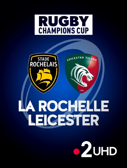 France 2 UHD - Rugby - Champions Cup : La Rochelle / Leicester