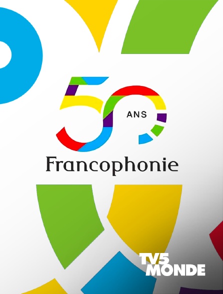 TV5MONDE - Il y a 50 ans la francophonie