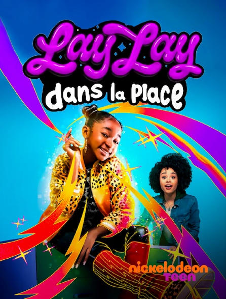 Nickelodeon Teen - Lay Lay dans la place