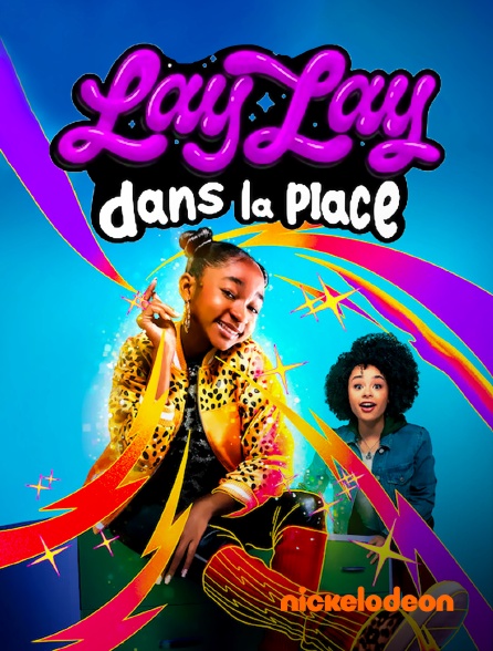 Nickelodeon - Lay Lay dans la place