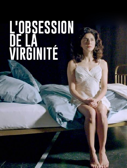L'obsession de la virginité