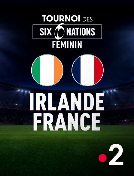 France 2 - Rugby - Tournoi des VI Nations féminin : Irlande / France