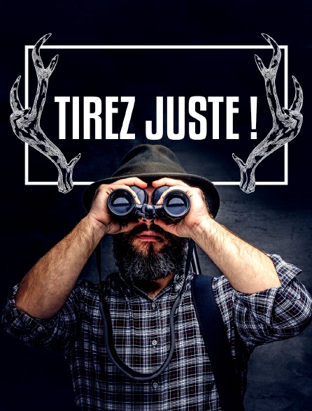 Tirez juste !