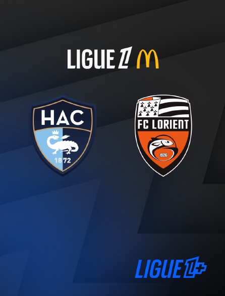 Ligue 1+ - Football - Ligue 1 McDonald's : Le Havre / Lorient