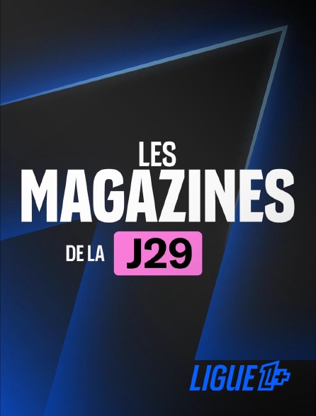 Ligue 1+ - Magazines 29ème journée