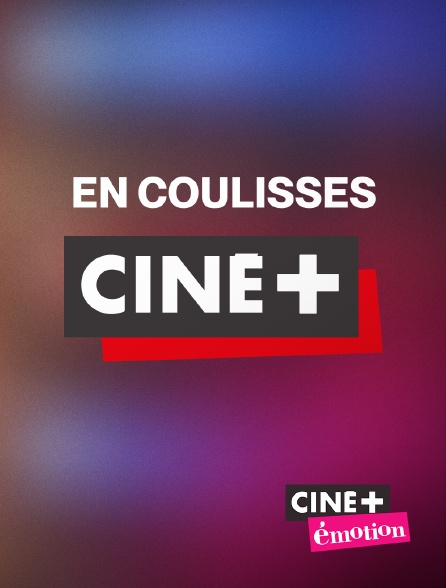 Ciné+ Emotion - En coulisses Ciné+
