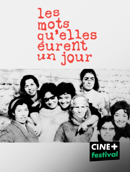 CINE+ Festival - Les mots qu'elles eurent un jour