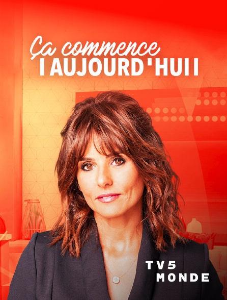 TV5MONDE - Ça commence aujourd'hui