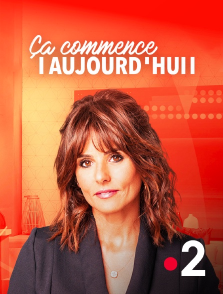 France 2 - Ça commence aujourd'hui