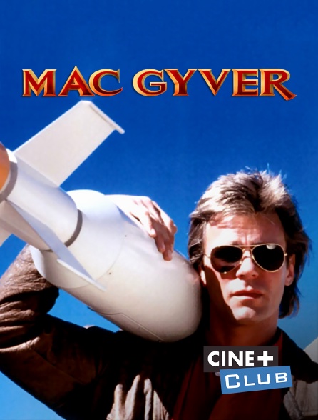 Ciné+ Club - MacGyver
