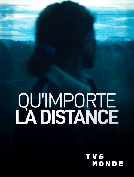 TV5MONDE - Qu'importe la distance