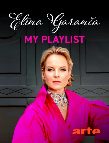 Arte - Elina Garanca : My Playlist