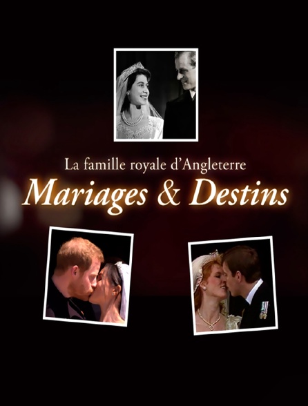 La famille royale d'Angleterre : mariages et destins