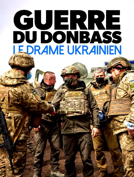 Guerre du Donbass, le drame ukrainien en Streaming 