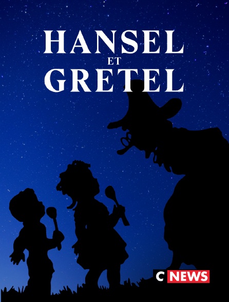 CNEWS - Hansel et Gretel