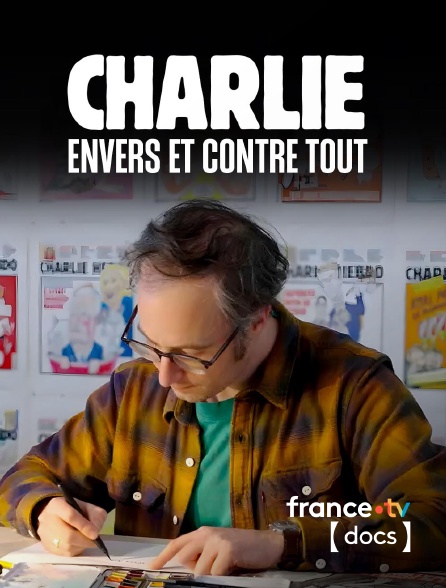 France TV Docs - Charlie, envers et contre tout