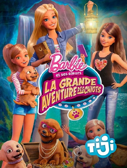 TIJI - Barbie et ses soeurs : La grande aventure des chiots