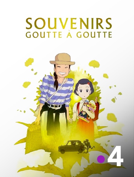 France 4 - Souvenirs goutte à goutte
