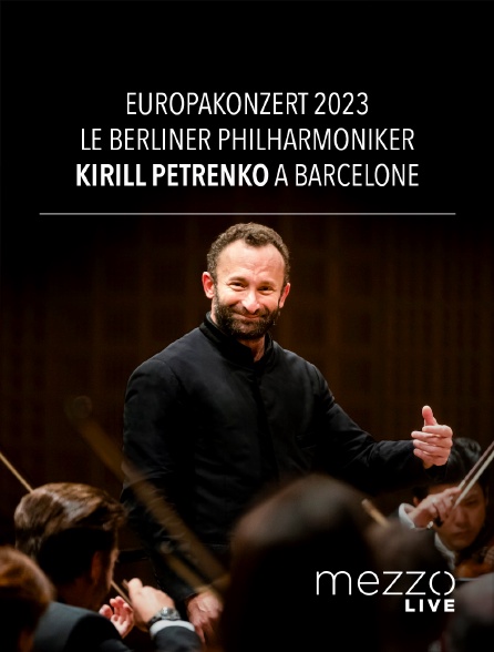 Mezzo Live HD - Europakonzert 2023 : le Berliner Philharmoniker, Kirill Petrenko à Barcelone